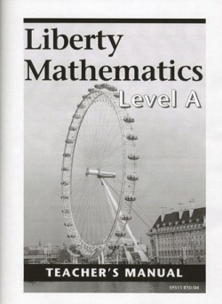 Christian Liberty Press Liberty Math Level A Teacher's Manual